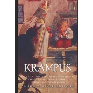 Krampus: The History and Legacy of the Mythological Figure Who Punishes Children During the Christmas Season | Charles River Editors (ISBN: 9781793145055)
