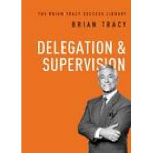 Delegation and Supervision | Brian Tracy (ISBN: 9781400222148)