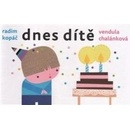 Dnes dítě