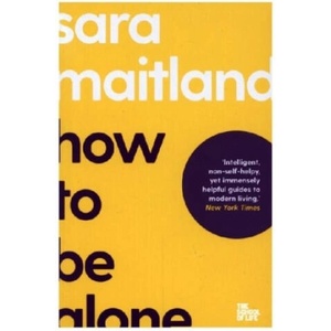 How to Be Alone | Sara Maitland, The School of Life (ISBN: 9781035019731)