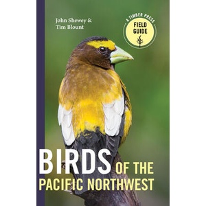 Birds of the Pacific Northwest: A Timber Press Field Guide | John Shewey, Tim Blount (ISBN: 9781604696653)