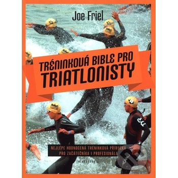 Tréninková bible pro triatlonisty - Joe Friel