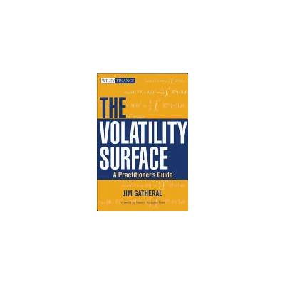 Volatility Surface - A Practitioner's Guide | Jim Gatheral