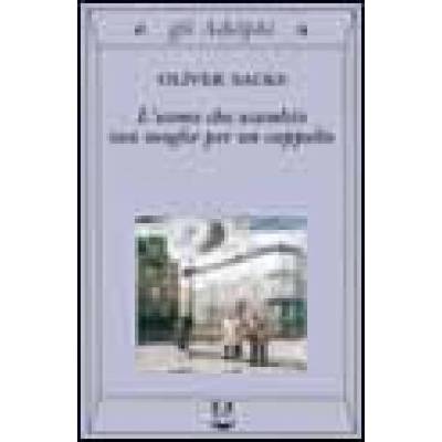 L'uomo che scambio sua moglie per un cappello | Oliver Sacks