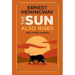 Sun Also Rises and Other Works (ISBN: 9781645178569)
