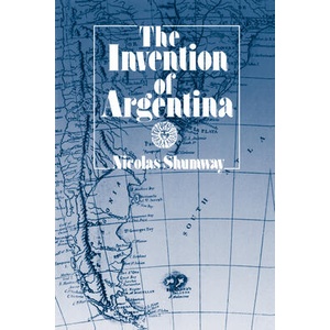 Invention of Argentina | Nicolas Shumway (ISBN: 9780520082847)