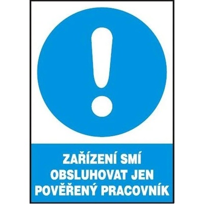 Zařízení smí obsluhovat jen pověř.prac. 210x297 mm plast
