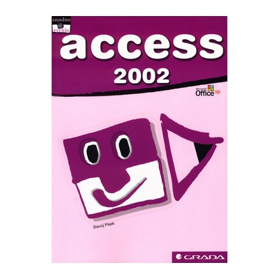 Access 2002 snadno a rychle Slavoj Písek