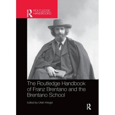 Routledge Handbook of Franz Brentano and the Brentano School | Uriah Kriegel