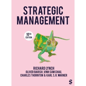 Strategic Management | Richard Lynch, Oliver Barish Barish, Vinh Sum Chau, Charles Thornton, Karl S. R. Warner (ISBN: 9781529672558)