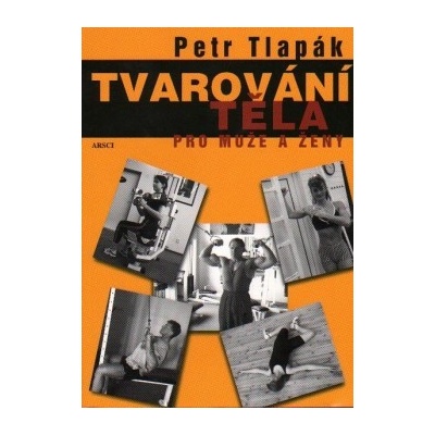 Tvarování těla pro muže a ženy - Petr Tlapák