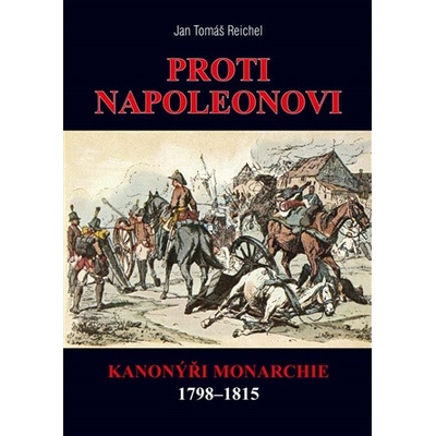 Proti Napoleonovi - Kanonýři monarchie 1798–1815