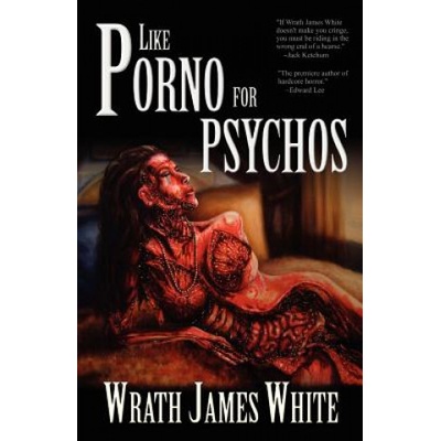 Eraserhead Press Like Porno for Psychos | Wrath James White