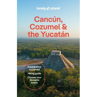 Lonely Planet Cancun, Cozumel & the Yucatan - Lonely Planet