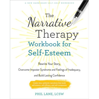 The Narrative Therapy Workbook for Self-Esteem - Phil Lane