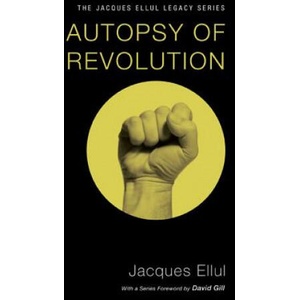Autopsy of Revolution | Jacques Ellul, Patricia Wolf (ISBN: 9781606089774)