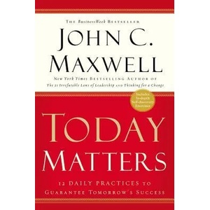 Today Matters: 12 Daily Practices t | John C. Maxwell (ISBN: 9781931722520)