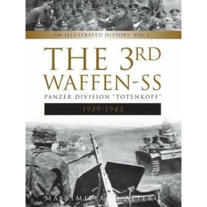 3rd Waffen-SS Panzer Division "Totenkopf", 1939-1943: An Illustrated History Vol. 1 | Massimiliano Afiero (2018)