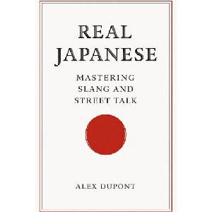 Real Japanese - Mastering Slang and Street Talk | Alex Dupont (2025)
