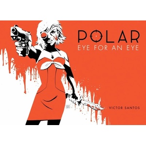 Polar, Vol. 2: Eye for an Eye (ISBN: 9781616556167)