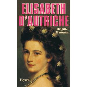 Elisabeth d'Autriche | Brigitte Hamann (ISBN: 9782213012933)