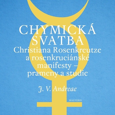 Chymická svatba Christiana Ros. MALVERN - Johann Valentin Andreae