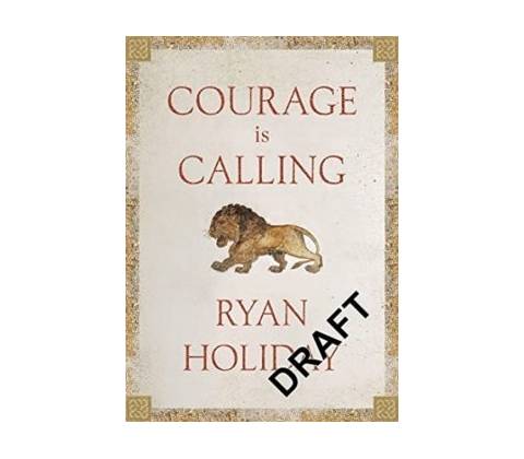 Courage Is Calling - Ryan Holiday