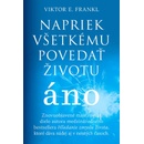 Napriek všetkému povedať životu áno - Viktor E. Frankl