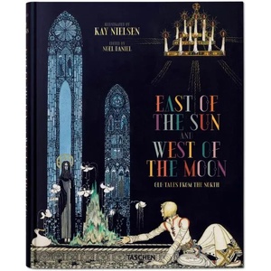 Kay Nielsen. East of the Sun and West of the Moon (ISBN: 9783836532297)