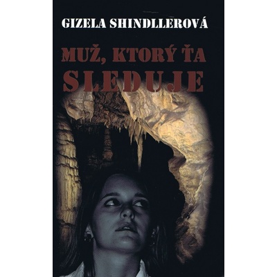 Muž, ktorý ťa sleduje - Gizela Shindllerová