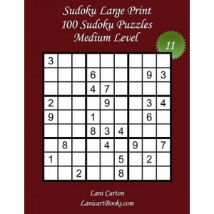 Sudoku Large Print - Medium Level - N°11: 100 Medium Sudoku Puzzles - Puzzle Big Size (8.3"x8.3") and Large Print (36 points) | Lani Carton, Lanicartbooks Com (ISBN: 9781985264717)