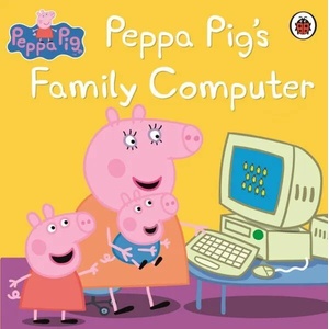 Peppa Pig: Peppa Pig's Family Computer | collegium (ISBN: 9781409312123)