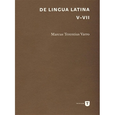Varro Marcus Terentius: De lingua Latina V-VII Kniha