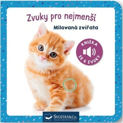 Zvuky pro nejmenší Milovaná zvířata Svojtka & Co. s. r. o.