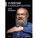 O češtině s Karlem Olivou - Ivana Karásková