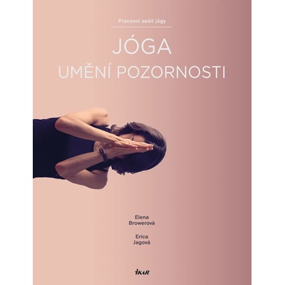 Jóga – umění pozornosti - Elena Browerová, Erica Jagová