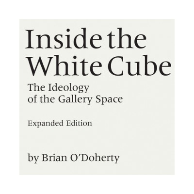 Inside the White Cube ODoherty Brian