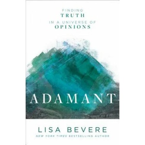Adamant - Finding Truth in a Universe of Opinions | Lisa Bevere (ISBN: 9780800727253)