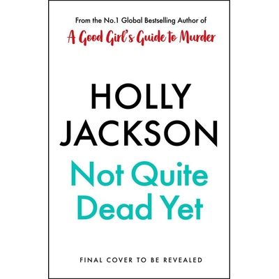 Not Quite Dead Yet - Holly Jackson