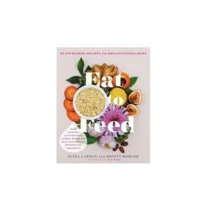 Eat to Feed | Eliza Larson, Kristy Kohler (ISBN: 9780738284873)