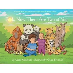 Fuck, Now There Are Two of You (Go the Fuck to Sleep #3) | Adam Mansbach, Owen Brozman (ISBN: 9781617757600)