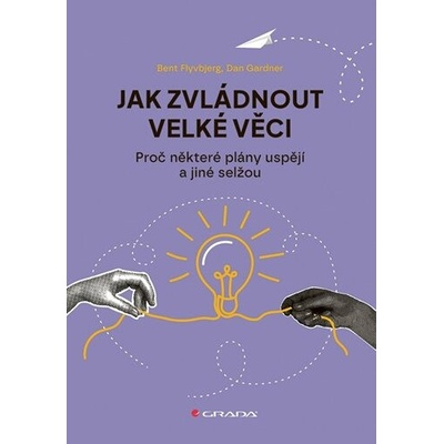 Jak zvládnout velké věci - Bent Flyvbjerg