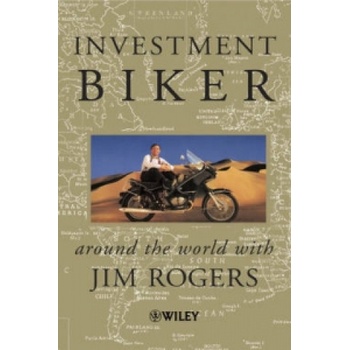Investment Biker - Around the World with Jim Rogers (Trade Paper Only) | Jim Rogers