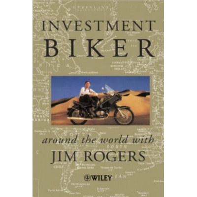 Investment Biker - Around the World with Jim Rogers (Trade Paper Only) | Jim Rogers