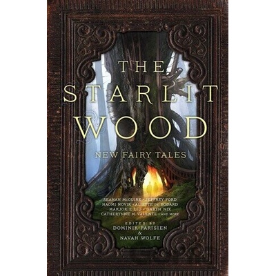 The Starlit Wood - Dominik Parisien, Navah Wolfe