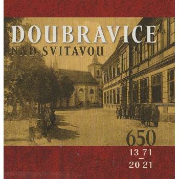 Doubravice nad Svitavou 650 let 1371-2021 Eva Sáňková