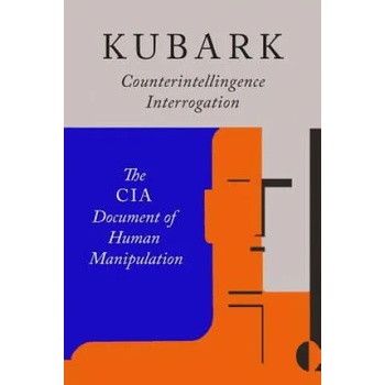 Image 1 of Kubark Counterintelligence Interrogation | The Central Intelligence Agency, C. I. A