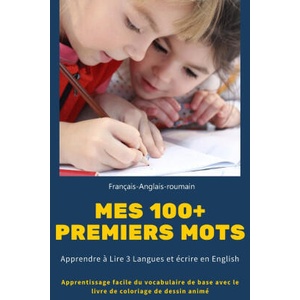 Mes 100+ Premiers mots Francais-Anglais-roumain. Apprendre a Lire 3 Langues et ecrire en English | Edwin & Lori V Levy (ISBN: 9798418684837)