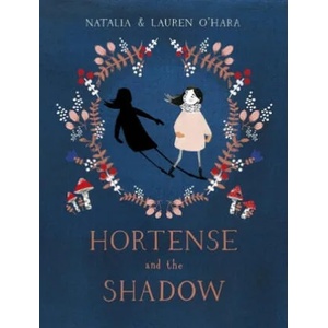 Hortense and the Shadow | Natalia O'Hara, Lauren O'Hara (2018)