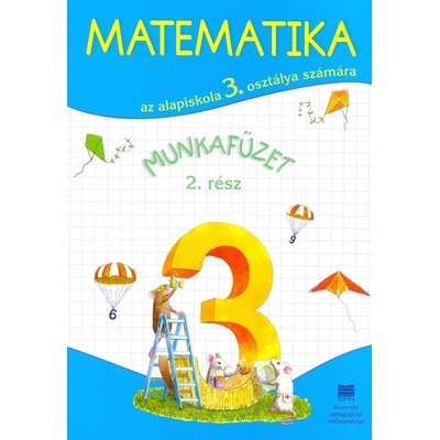 Matematika pre 3. ročník ZŠ s VJM, 2. časť - pracovný zošit (vyučovací jazyk maďarský)